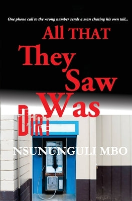 All That They Saw Was Dirt by Mbo, Nsununguli