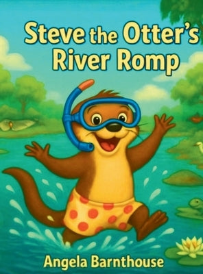 Steve the Otter's River Romp by Barnthouse, Angela S.