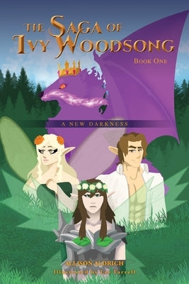 The Saga of Ivy Woodsong: Book One: A New Darkness by Aldrich, Allison