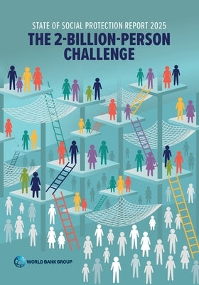 State of Social Protection Report 2025: The 2-Billion-Person Challenge by World Bank