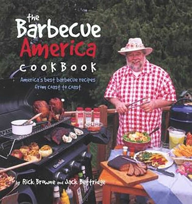 The Barbecue America Cookbook: America's Best Barbecue Recipes from Coast to Coast by Browne, Rick