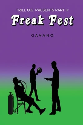 Trill O.G Presents Part II: Freak Fest by Gavano