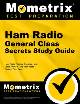 Ham Radio General License Exam Secrets Study Guide: Ham Radio Test Review for the Ham Radio General License Exam by Mometrix Ham Radio Test Team