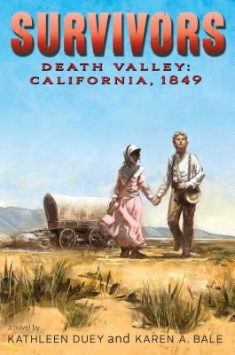 Death Valley: California, 1849 by Duey, Kathleen