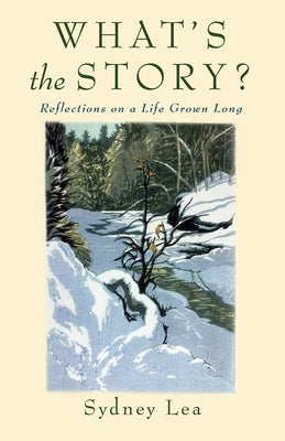 What's the Story?: Reflections on a Life Grown Long by Lea, Sydney