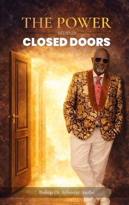 The Power Behind Closed Doors by Asobo, Bishop Sylvester