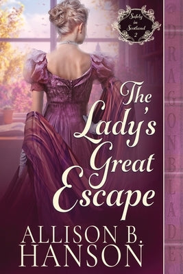 The Lady's Great Escape: A Scottish Regency Historical Romance by Hanson, Allison B.