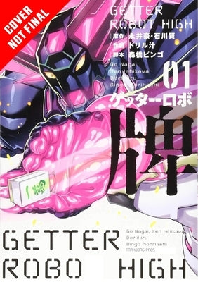 Getter Robo High, Volume 1 by Nagai, Go