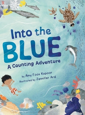 Into the Blue: A Counting Adventure by Foos Kapoor, Amy