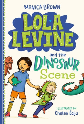 Lola Levine and the Dinosaur Scene by Brown, Monica