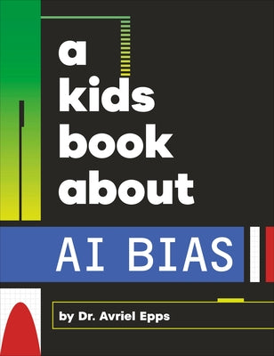 A Kids Book about AI Bias by Epps, Avriel