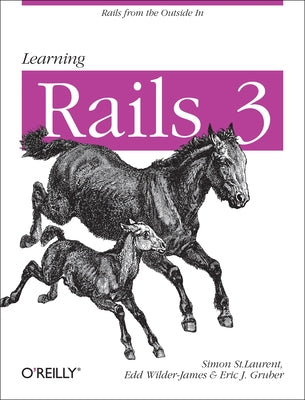 Learning Rails 3: Rails from the Outside in by Laurent, Simon St