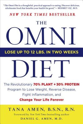 The Omni Diet: The Revolutionary 70% Plant + 30% Protein Program to Lose Weight, Reverse Disease, Fight Inflammation, and Change Your by Amen, Tana