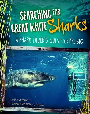 Searching for Great White Sharks: A Shark Diver's Quest for Mr. Big by Cerullo, Mary