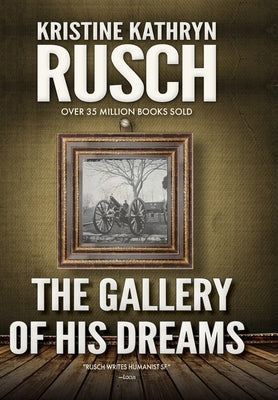 The Gallery Of His Dreams: A Science Fiction Novella by Rusch, Kristine Kathryn