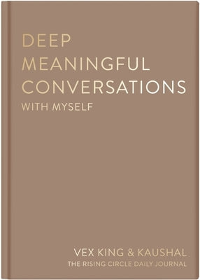 Deep Meaningful Conversations with Myself: For Reflection, Healing and Growth by King, Vex