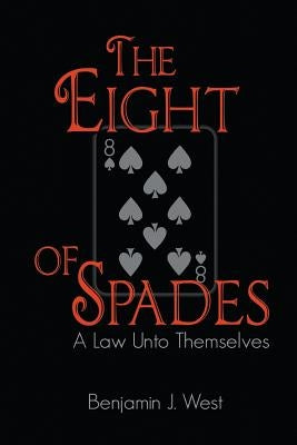 The Eight of Spades: A Law unto Themselves by West, Benjamin J.