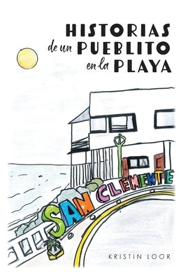 Historias de un Pueblito en la Playa by Loor, Kristin