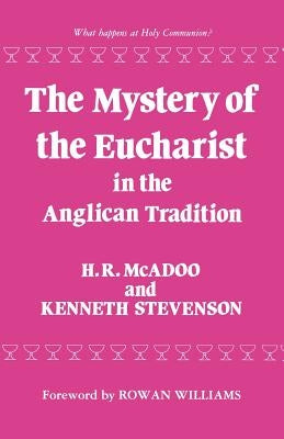 The Mystery of the Eucharist in the Anglican Tradition by McAdoo, H. R.