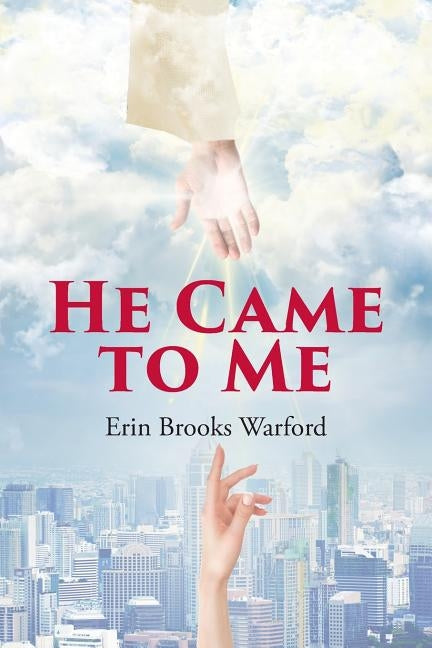 He Came to Me by Brooks Warford, Erin