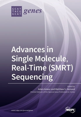 Advances in Single Molecule, Real-Time (SMRT) Sequencing by Ameur, Adam