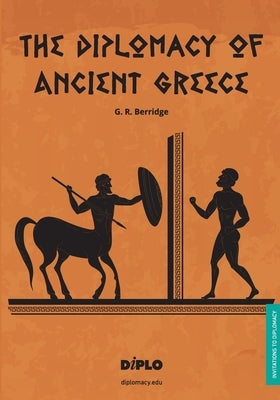 The Diplomacy of Ancient Greece: A Short Introduction by Berridge, G. R.