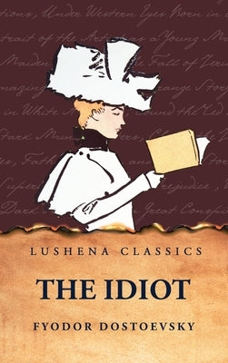 The Idiot by Fyodor Dostoevsky