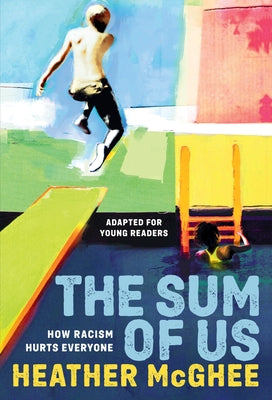 The Sum of Us (Adapted for Young Readers): How Racism Hurts Everyone by McGhee, Heather