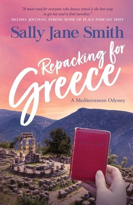 Repacking for Greece: A Mediterranean Odyssey by Smith, Sally Jane