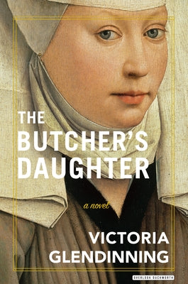 The Butcher's Daughter by Glendinning, Victoria