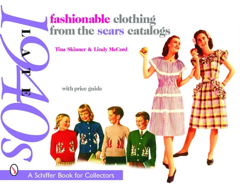 Fashionable Clothing from the Sears Catalogs Late 1940s by Skinner, Tina