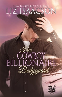 Her Cowboy Billionaire Bodyguard: A Whittaker Brothers Novel by Isaacson, Liz
