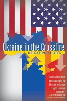 Ukraine in the Crossfire by De Ploeg, Chris Kaspar