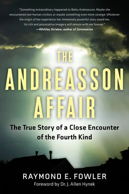 The Andreasson Affair: The True Story of a Close Encounter of the Fourth Kind by Fowler, Raymond E.