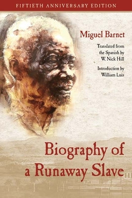 Biography of a Runaway Slave: Fiftieth Anniversary Edition by Barnet, Miguel