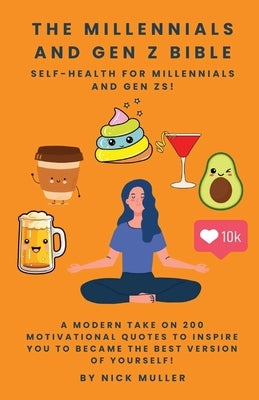 The Millennials and Gen Z Bible!: Self-Health For Millennials and Gen Zs! by Muller, Nick