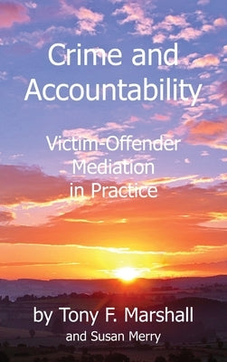 Crime and Accountability: Victim - Offender Mediation in Practice by Marshall, Tony F.