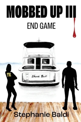 Mobbed Up III: End Game by Baldi, Stephanie