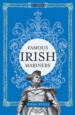 Famous Irish Mariners by Byrne, Emma