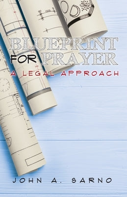 Blueprint for Prayer: A Legal Approach by Sarno, John A.