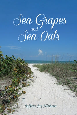 Sea Grapes and Sea Oats by Niehaus, Jeffrey Jay