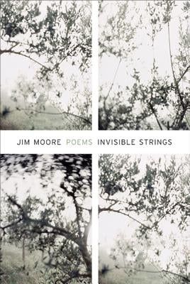 Invisible Strings: Poems by Moore, Jim