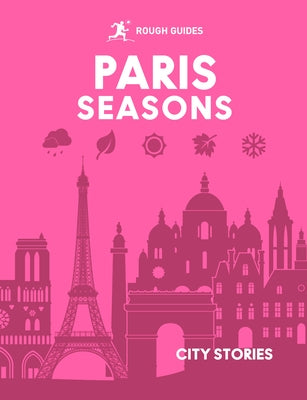 Rough Guides City Stories: Paris Seasons by Guides, Rough