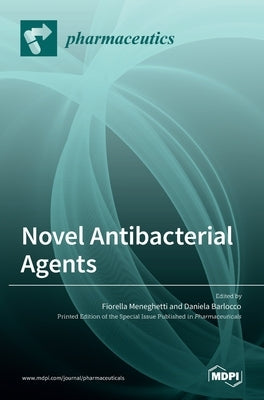 Novel Antibacterial Agents by Meneghetti, Fiorella