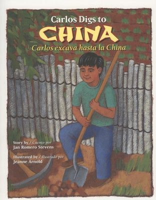 Carlos Digs to China / Carlos Excava Hasta La China by Stevens, Jan Romero
