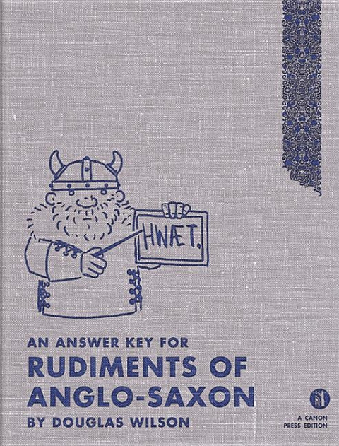 Rudiments of Anglo-Saxon (Answer Key) by Wilson, Douglas J.