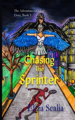 Chasing the Sprinter: A young adult superhero adventure by Scalia, Eliza