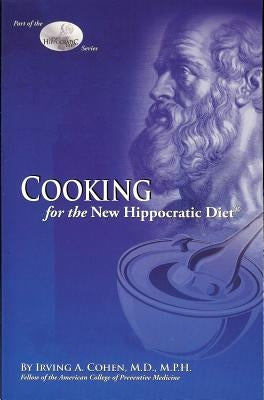 Cooking for the New Hippocratic Diet by Cohen, Irving