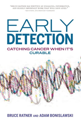 Early Detection: Catching Cancer When It's Curable by Ratner, Bruce