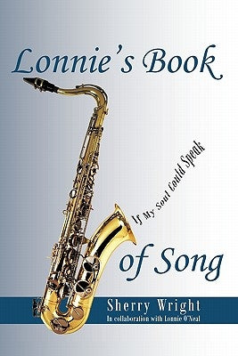Lonnie's Book of Song: If My Soul Could Speak by Wright, Sherry
